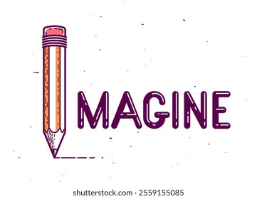 Imagine word with pencil instead of letter I, imagination and fantasy concept, vector conceptual creative logo or poster made with special font.