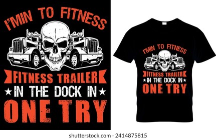  I'min to fitness fitness trailer in the dock in one try-t-shirt design template 