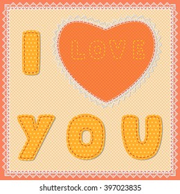 Imitation patchwork. The heart and the inscription "I love you"