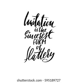 Imitation is the sincerest form of flattery. Hand drawn lettering proverb. Vector typography design. Handwritten inscription