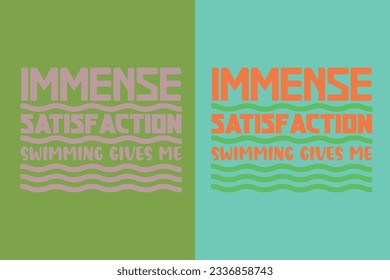 Immense Sates Action Swimming Gives Me, Evolution of Swimming Sports Cotton Comfort, Swim Lovers Swimming Lover Shirt, Swimmer Gift, Retro Swimming EPS,
