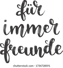 "Für immer freunde" hand drawn vector lettering in German, in English means "For ever friends". German hand lettering isolated on white. Vector modern calligraphy art 