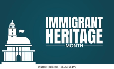 Immigrant Heritage Month, Honoring the Journeys That Built a Nation