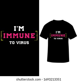 I am Immune To Virus-Corona Virus T-shirt Vector.