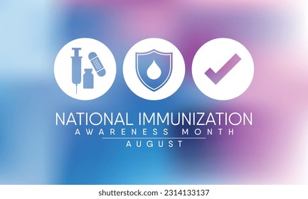 Immunisation awareness month is observed every year in August, it is the process by which an individual's immune system becomes fortified against an agent. Vector illustration