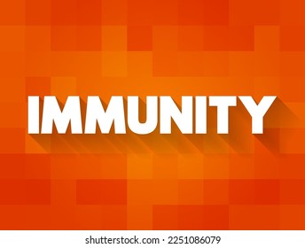 Immunity - complex biological system that can recognize and tolerate whatever belongs to the self, and to recognize and reject what is foreign, text concept background