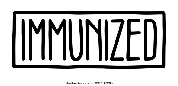 IMMUNIZED rectangle stamp, lettering. Motivational slogan, inspirational quote call on get Covid-19 vaccine.