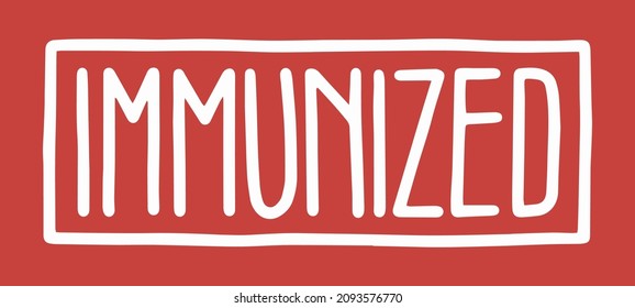 IMMUNIZED rectangle stamp, lettering. Motivational slogan, inspirational quote call on get Covid-19 vaccine.