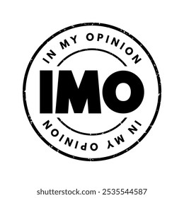 IMO abbreviation stands for In My Opinion - is used to introduce a personal viewpoint, belief, or perspective on a topic, acronym concept stamp