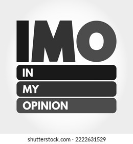 IMO - in my opinion acronym, text concept for presentations and reports