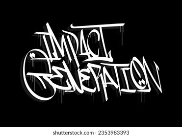IMPACT GENERATION word graffiti tag