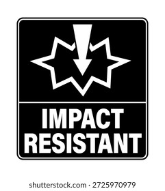 Impact resistant. Black label with directional arrow pointing down to the surface symbol hitting by an object. Text below 