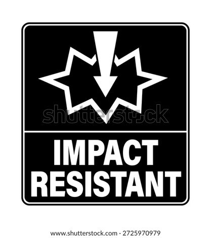 Impact resistant. Black label with directional arrow pointing down to the surface symbol hitting by an object. Text below 