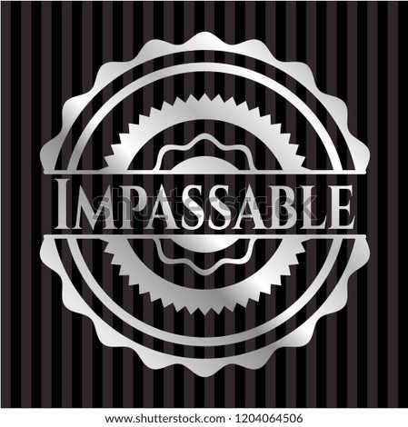 Impassable silvery shiny badge