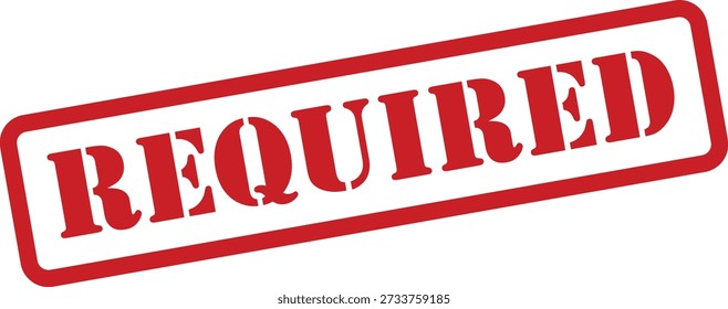 An imperative red rubber stamp indicating that something is required, essential, or mandatory for a process.