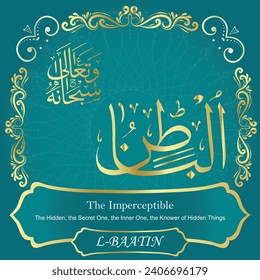 The Imperceptible.
The Hidden, the Secret One, the Inner One, the Knower
of Hidden Things.