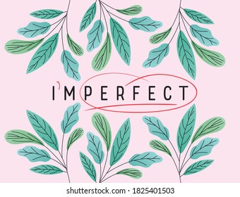 imperfect perfect text with leaves design, Love and care yourself theme Vector illustration