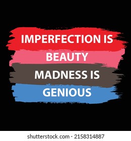 imperfection is beauty madness is genius brush typography Print-ready inspirational and motivational posters, t-shirts, notebook cover design bags, cups, cards, flyers, stickers, and badges. vector file