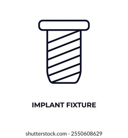 implant fixture outline icon. Linear vector from dentist concept. Thin line implant fixture icon isolated on white background