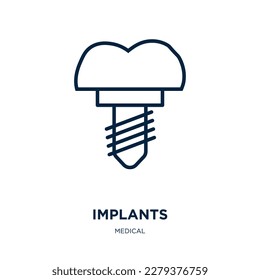 implants icon from medical collection. Thin linear implants, implant, dentist outline icon isolated on white background. Line vector implants sign, symbol for web and mobile