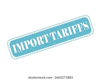 Import Tariffs Rubber Stamp Seal on a Bar