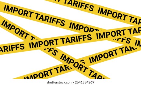 Import tariffs yellow tape with bold black text symbolizing international trade conflict, business restrictions, customs duty, export tax, economic tension, American protectionism, policy enforcement