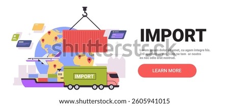 Import trade concept with shipping elements. Illustration shows cargo container truck airplane globe with location pins and cargo ship. Ideal for website banner