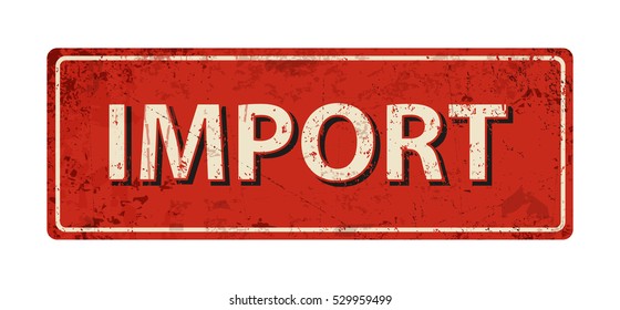 import  - Vector illustration - vintage rusty metal sign