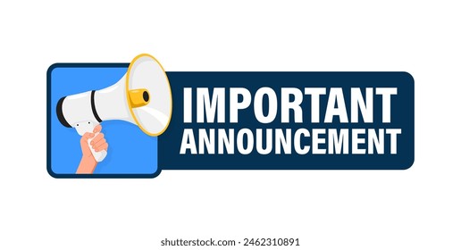 Important Announcement. Hand hold megaphone speaker for announce. Attention please. Shouting people, advertisement speech symbol