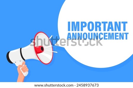 Important Announcement. Hand hold megaphone speaker for announce. Attention please. Shouting people, advertisement speech symbol