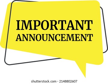 Important Announcement written on speech bubble. Advertising sign. Vector stock illustration.