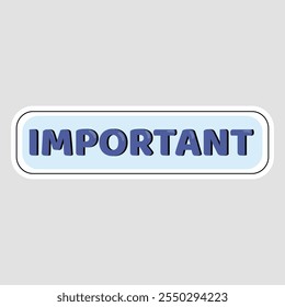 IMPORTANT - Bold Dark Blue Text on Light Blue Background Sticker