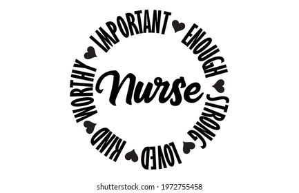 Important Enough Strong Loved Kind Worthy National nurses day Vector Design