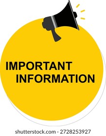 Important Information Circular Badge with Megaphone Icon for Urgent Announcements and Business Alerts, Yellow Sticker for Notice and Marketing Communication Vector.