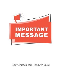 Important message banner announce label flat design graphic element. marketing sign white background isolated vector template.