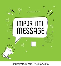 Important message bubble vector on bright green background. Comic speech bubble. Cartoon comic explosion. Colorful speech balloon with megaphone.  Massages and talk signs for app, web.