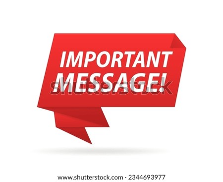 Important message. Origami style speech bubble banner. Sticker design template with Important message text. Important announcement label with red sign. Urgent alert popup template. Vector illustration