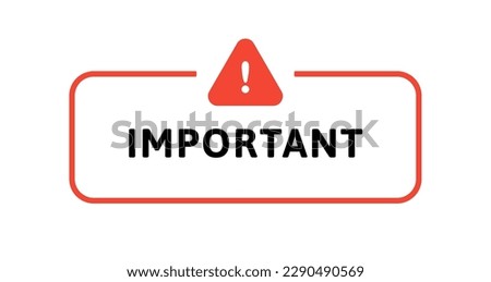 Important message sign. Vector modern color illustration. Red rectangle frame with text and exclamation mark isolated on white background. Design for banner, poster, web