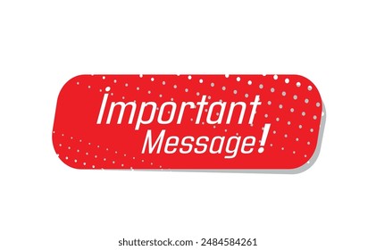 important message text warning and information sign