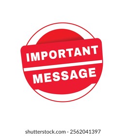 Important message vector red round sign for Banner, modern style advertising template isolated design.