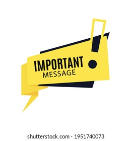 Important message. Yellow speech bubble and black shape in flat art design. Memphis style banner with exclamation mark sign. Simple badge with loudspeaker. Vector card illustration.