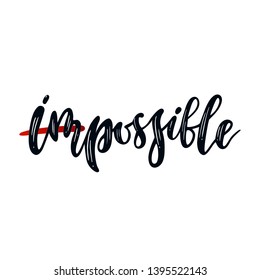'Impossible' inspirational quote, motivation. Typography for poster, invitation, greeting card or t-shirt. Vector lettering, inscription, calligraphy design