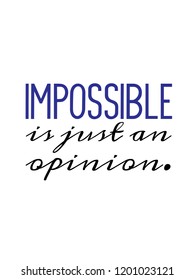 Impossible Is Just An Opinion Vector Quotes Inspirational Motivational Sayings