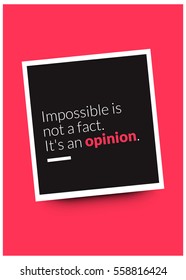 Impossible is not a fact. It's an opinion. (Motivational Quote Vector Poster Design)