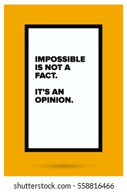 Impossible Is Not A Fact. It's An Opinion. (Motivational Quote Vector Poster Design)