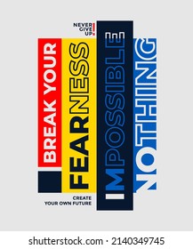 Impossible is nothing, break fearness, modern and stylish motivational quotes typography slogan. Abstract design illustration vector for print tee shirt, typography, poster and other uses. 