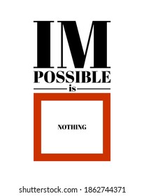 Impossible is nothing, modern and stylish motivational quotes typography slogan. Abstract design vector for print tee shirt, typography, poster and other uses. Global swatches.