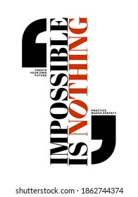 Impossible is nothing, modern and stylish motivational quotes typography slogan. Abstract design vector for print tee shirt, typography, poster and other uses. Global swatches.