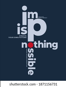 Impossible is nothing, modern and stylish motivational quotes typography slogan. Abstract design vector for print tee shirt, typography, poster and other uses. Global swatches.