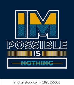 Impossible is nothing, modern and stylish motivational quotes typography slogan. Colorful abstract design lines style. Vector for print tee shirt, typography, poster and other uses. Global swatches.